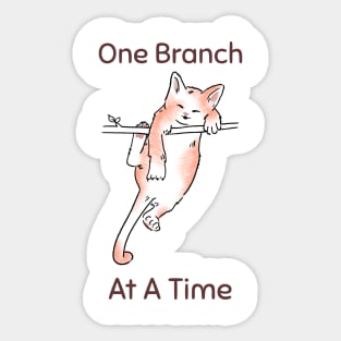 One Branch at a Time Motivational Funny Cute Cat Climbing Cat Lover Sticker